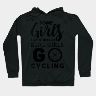 Some Girls Play With Dolls, Real Girls Go Cycling Hoodie